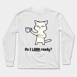 Do I Look Ready 01 Long Sleeve T-Shirt